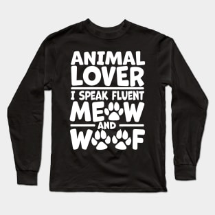 Animal Lover - I Speak Fluent Meow and Woof Long Sleeve T-Shirt